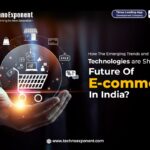 The future of E-Commerce: Advanced Technologies That Are Changing the way you shop